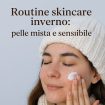 routine skincare inverno pelle mista e sensibile